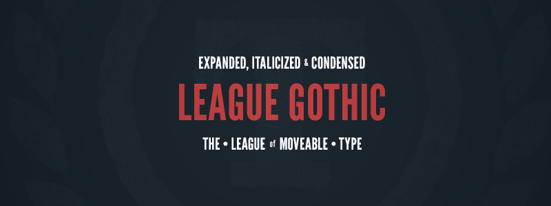 League Gothic by Caroline Hadilaksono, Micah Rich, Tyler Finck, Dannci — Free Font Download | NoBadFonts